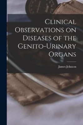 James 1777-1845 Clinical Observations on Diseases of the Genito-ur (Taschenbuch)