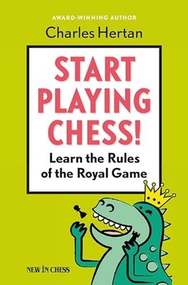 Start Playing Chess!: Learn the Rules... by Hertan, Charles Paperback / softback