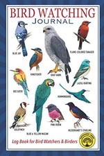 Bird Watching Journal: A Birdwatching Logbook for Bird Watchers and Birders | S