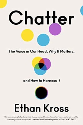 Chatter: The Voice in Our Head, Why It..., Kross, Ethan