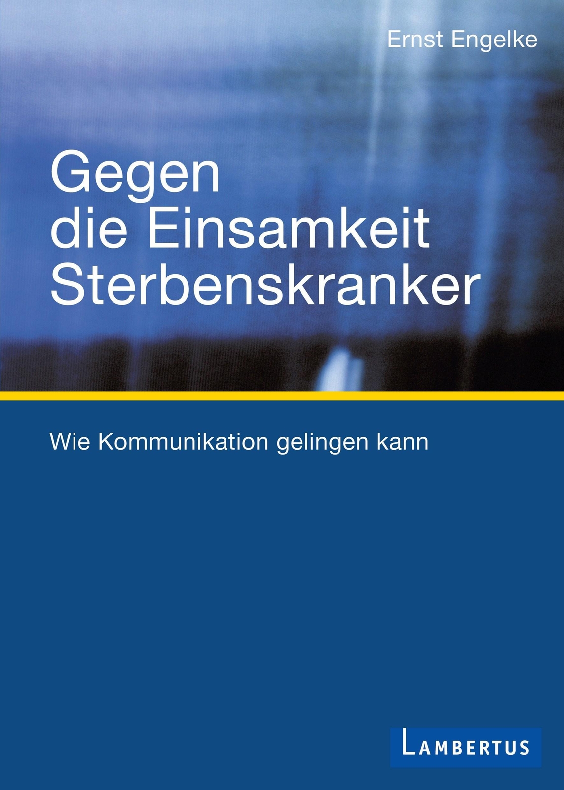 Gegen Die Einsamkeit Sterbenskranker | Wie Kommunikation Gelingen Kann
