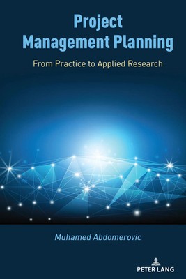 Project Management Planning From Practice to Applied Research Abdomerovic Buch