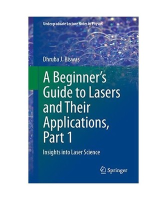 A Beginner's Guide to Lasers and Their Applications, Part 1: Insights into Laser
