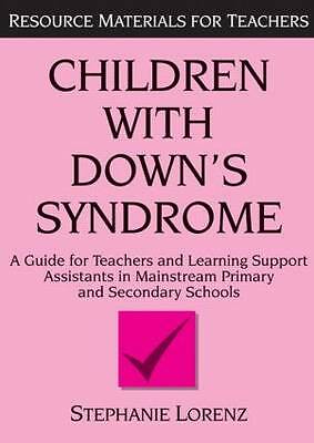 Children with Down's Syndrome: A guide for teachers and support assistants in...