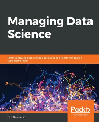 Managing Data Science Kirill Dubovikov Taschenbuch Kartoniert / Broschiert 2019