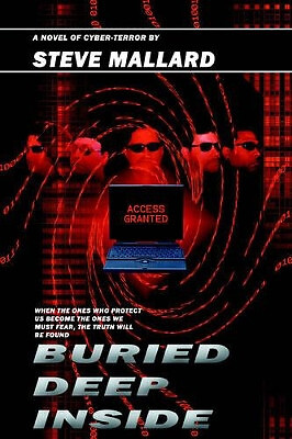 Buried Deep Inside: A Novel of Cyber Terror By Steve Mallard - New Copy - 978...