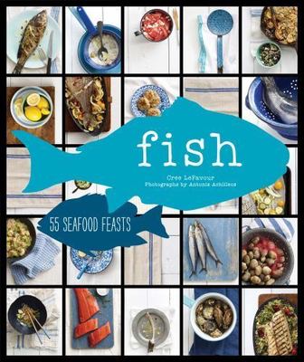 Fish: 54 Seafood Feasts - 1452109486, Cree LeFavour, hardcover