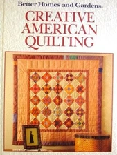 Better Homes And Gardens Creative American Quilting