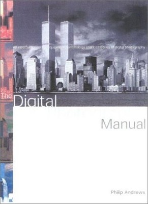 The Digital Photography Manual,Philip Andrews- 9781842222416