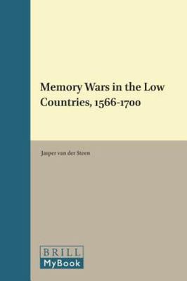 Memory Wars in the Low Countries, 1566-1700, Hardcover by Van der Steen, Jasp...