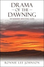 Drama Of The Dawning: Hummmm! Meeting God by Johnson, Ronnie Lee, Like New Us...