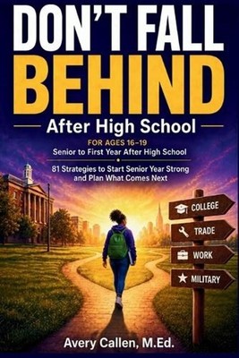Don't Fall Behind: After High School: 81 Strategies to Start Senior Year Strong