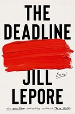 The Deadline: Essays by Jill Lepore (English) Hardcover Book