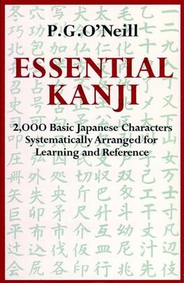 Essential Kanji: 2,000 Basic Japanese Characters Sy by O'Neill, P. G. 0834802228