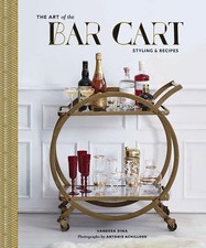 The Art of the Bar Cart: Styling & Recipes - hardcover, 1452158959, Vanessa Dina