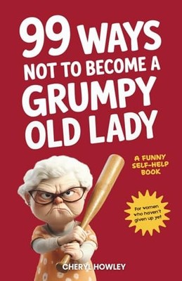 99 Ways Not to Become a Grumpy - GOOD