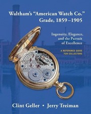 Waltham's "American Watch Co." Grade, 1859-1905 by Clint Geller Paperback Book
