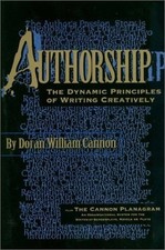 AUTHORSHIP: THE DYNAMIC PRINCIPLES OF WRITING CREATIVELY By Doran William Cannon