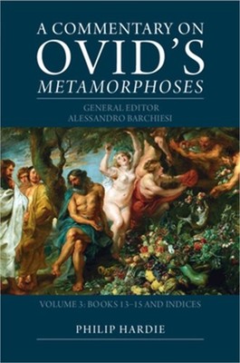 A Commentary on Ovid's Metamorphoses: Volume 3, Books 13-15 and Indices (Paperba