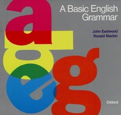 A Basic English Grammar: A Basic English Grammar, Eastwood, John & Mackin, Ronal