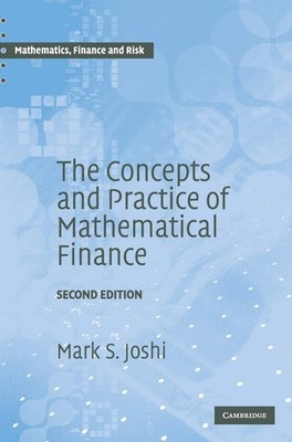 The Concepts and Practice of Mathematical Finance by Mark S. Joshi