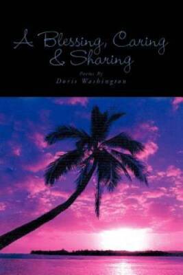 A Blessing, Caring  Sharing: Poems By Doris Washington - Paperback - VERY GOOD
