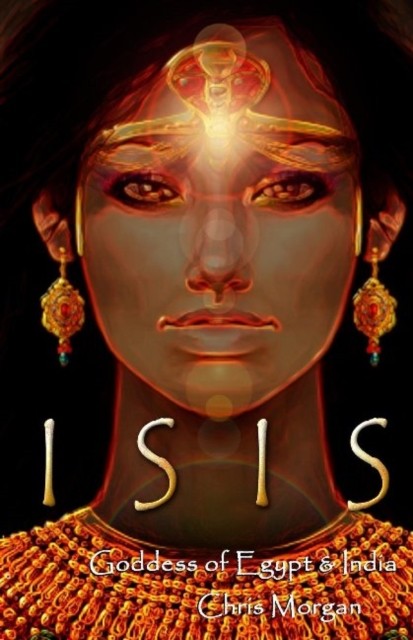 Isis Goddess of Egypt & India by Chris Morgan (Paperback Book)