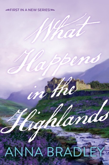 What Happens in the Highlands by Anna Bradley (Paperback Book)