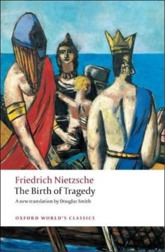 Friedrich Nietzsche The Birth of Tragedy (Paperback) Oxford World's Classics