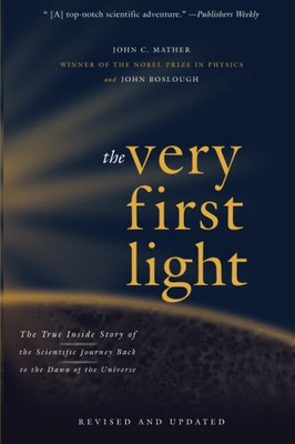 The Very First Light: The True Inside Story of the... - Boslough, John