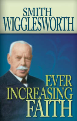 #ad Ever Increasing Faith Paperback By Smith Wigglesworth GOOD $7.21