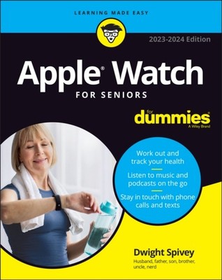 Apple Watch For Seniors For Dummies by Dwight Spivey (Paperback Book)