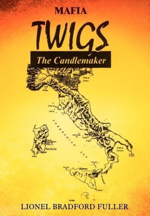 Lionel Bradford Fuller | Mafia Twigs - The Candlemaker | Buch |