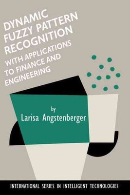 Dynamic Fuzzy Pattern Recognition With Applications to Finance and Engineerin...