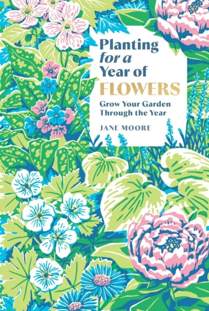 Planting for a Year of Flowers: Grow Your Garden Through the Year - Image 3