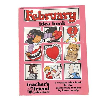 February Idea Book: A Creative Idea Book for the Elementary Teacher