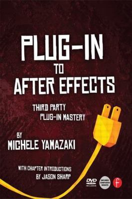 Plug-in to After Effects : Third Party Plug-in Mastery, Paperback by Yamazaki...