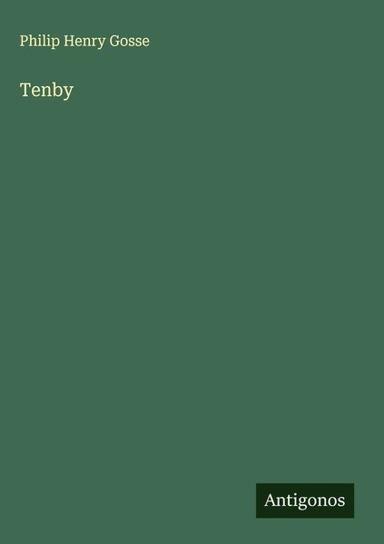 Philip Henry Gosse | Tenby | Buch | Englisch (2025) | Antigonos Verlag-image