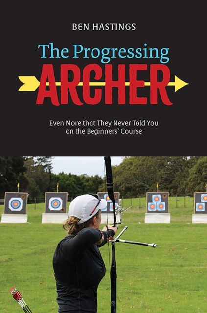 The Progressing Archer by Ben Hastings (Paperback Book)