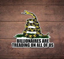 Billionaires Are Treading On All Of Us Die Cut Sticker Liberal Gadsden Snake Billionaires Are Treading On All Of Us Die Cut Sticker Liberal Gadsden Snake