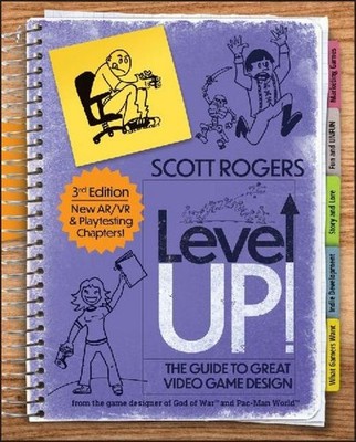 Level Up! The Guide to Great Video Game Design Scott Rogers