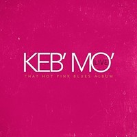 Keb` Mo`-live - That Hot Pink Blues Album Cd Keb` Mo`-live - That Hot Pink Blues Album Cd