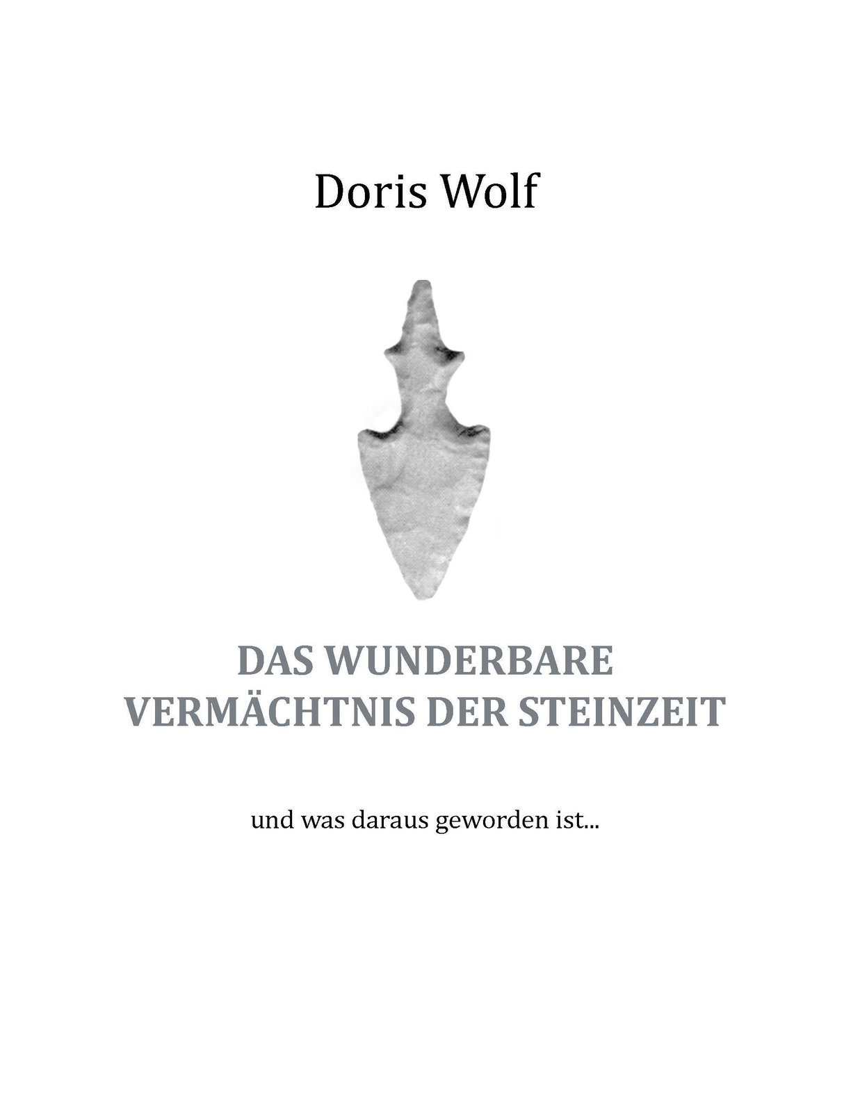 Thumbnail - Doris Wolf | Das Wunderbare Vermächtnis Der Steinzeit | Taschenbuch |