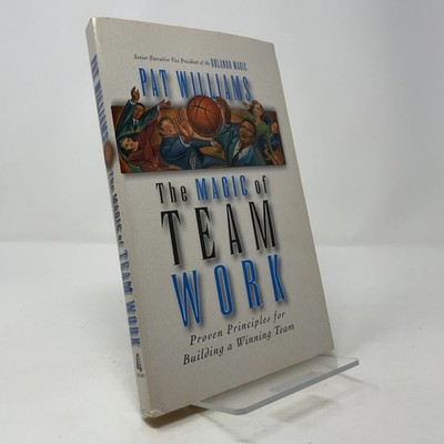 The Magic of Team Work by Pat Williams PB First Thus  Like New 1997