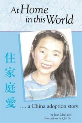 At Home in This World : A China Adoption Story by Jean MacLeod (2004, Hardcover)