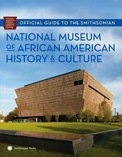 Official Guide to the Smithsonian National Museum of African American History...