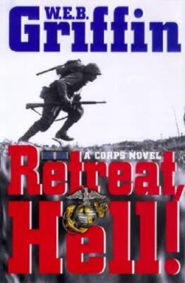 Retreat, Hell!: A corps Novel - Hardcover By Griffin, W.E.B. - ACCEPTABLE
