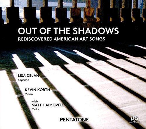 Out Of The Shadows - Rediscovered American Art Songs - Lisa Delan Kev (NEW SACD)