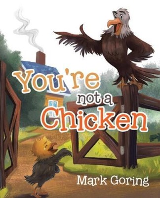Youre not a Chicken - Paperback By Goring, Mark - GOOD