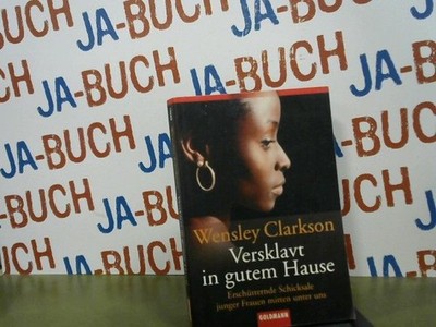 Versklavt in gutem Hause : erschütternde Schicksale junger Frauen mitten unter u
